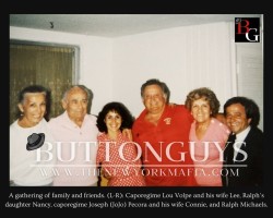 Lou Volpe and his wife Lee, Ralph's daughter Nancy, caporegime Joseph Pecora and his wife Connie, and Ralph Michaels.