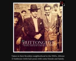 Taken in their Brooklyn neighborhood in the 1940s, Alfonse D'Ambrosio (with hat) poses with some friends and family.