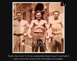 “Feelin’ their Oats” (L-R) An unidentified friend, Funzi D, and Sally D, ham it up for the camera back in Brooklyn as teenagers.